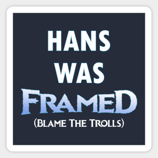 Hans Was Framed Magnet